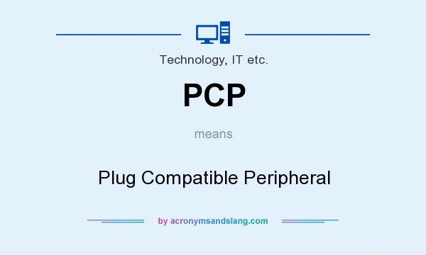 What does PCP mean? It stands for Plug Compatible Peripheral