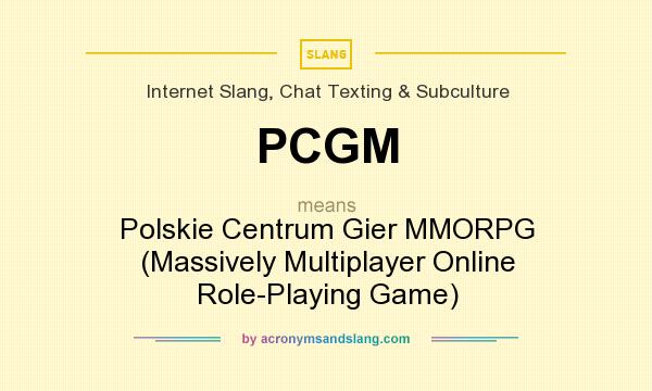 What does PCGM mean? It stands for Polskie Centrum Gier MMORPG (Massively Multiplayer Online Role-Playing Game)