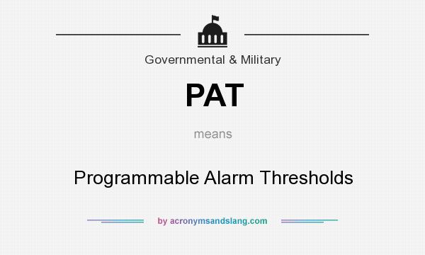 What does PAT mean? It stands for Programmable Alarm Thresholds
