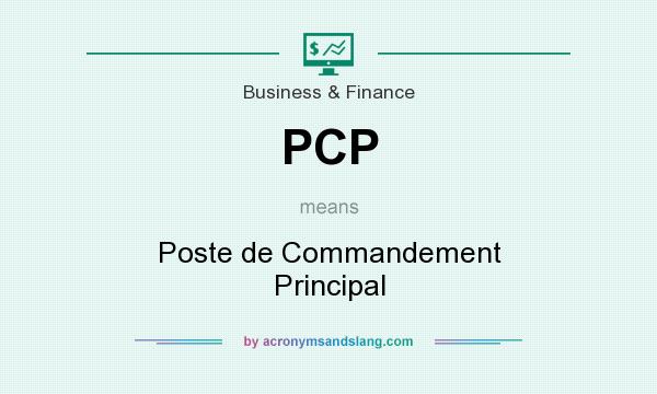 What does PCP mean? It stands for Poste de Commandement Principal