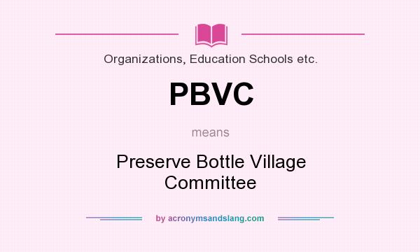 What does PBVC mean? It stands for Preserve Bottle Village Committee
