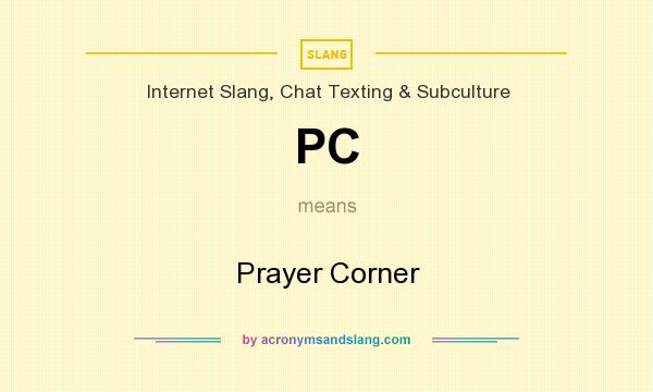 What does PC mean? It stands for Prayer Corner