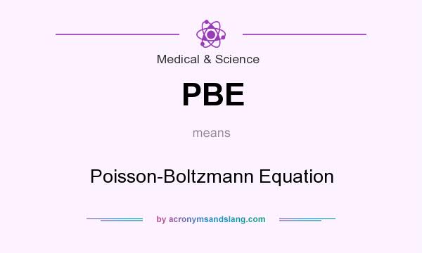 What does PBE mean? It stands for Poisson-Boltzmann Equation