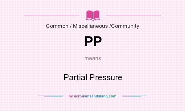 What does PP mean? It stands for Partial Pressure
