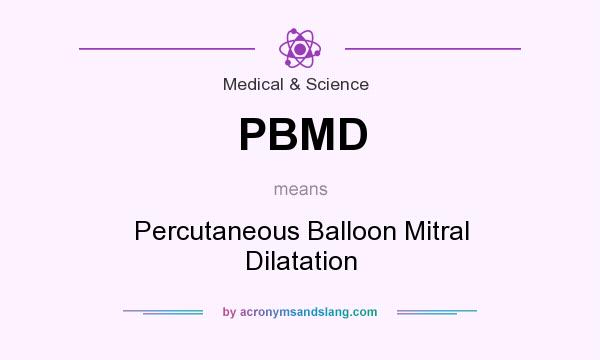 What does PBMD mean? It stands for Percutaneous Balloon Mitral Dilatation