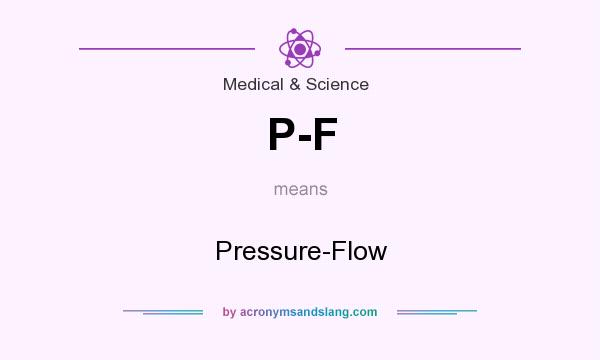 What does P-F mean? It stands for Pressure-Flow