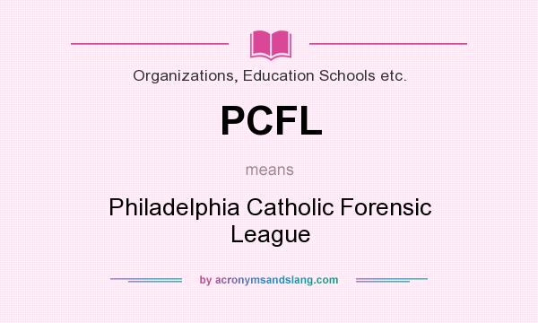 What does PCFL mean? It stands for Philadelphia Catholic Forensic League