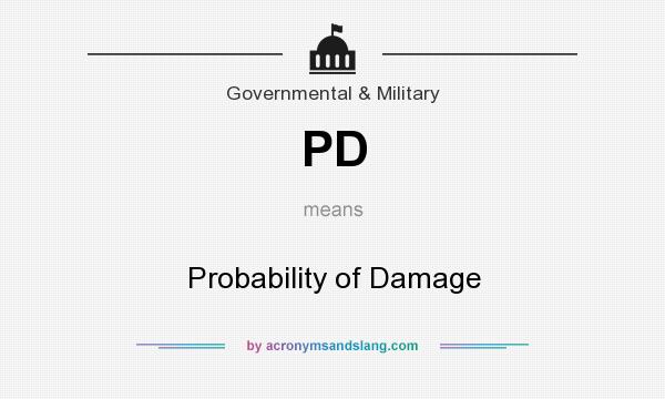 What does PD mean? It stands for Probability of Damage