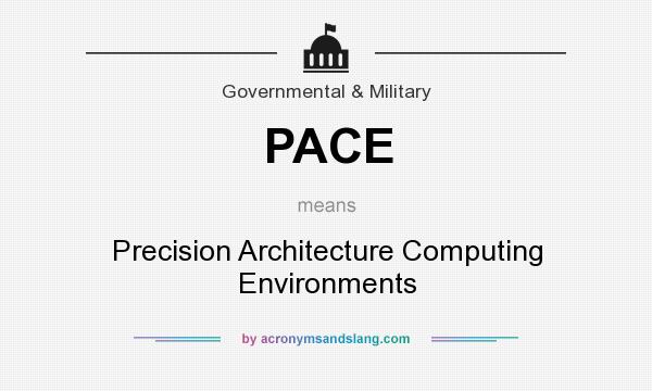 What does PACE mean? It stands for Precision Architecture Computing Environments