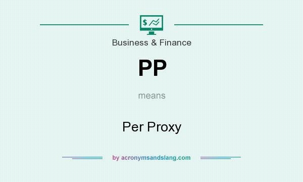 What does PP mean? It stands for Per Proxy