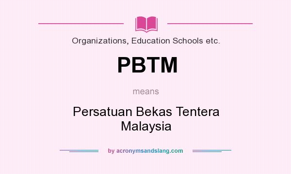 What does PBTM mean? It stands for Persatuan Bekas Tentera Malaysia
