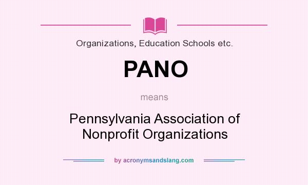 What does PANO mean? It stands for Pennsylvania Association of Nonprofit Organizations