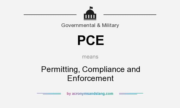 What does PCE mean? It stands for Permitting, Compliance and Enforcement