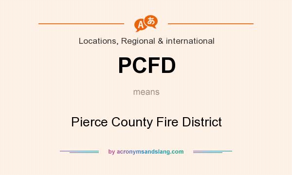 What does PCFD mean? It stands for Pierce County Fire District