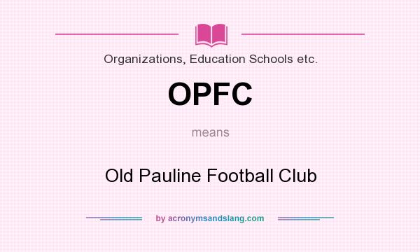 What does OPFC mean? It stands for Old Pauline Football Club