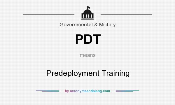 What does PDT mean? It stands for Predeployment Training