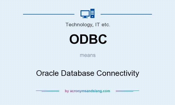What does ODBC mean? It stands for Oracle Database Connectivity