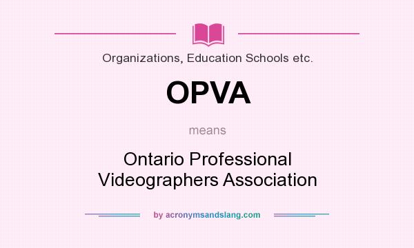 What does OPVA mean? It stands for Ontario Professional Videographers Association