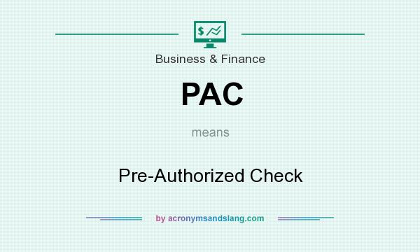 What does PAC mean? It stands for Pre-Authorized Check