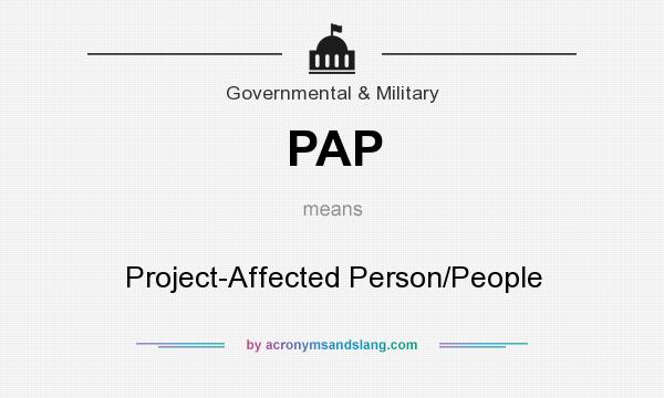 What does PAP mean? It stands for Project-Affected Person/People