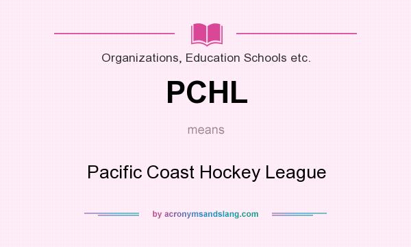 What does PCHL mean? It stands for Pacific Coast Hockey League
