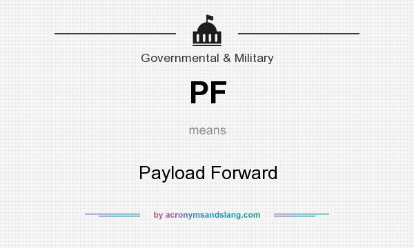 What does PF mean? It stands for Payload Forward