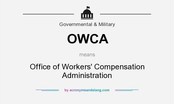 What does OWCA mean? It stands for Office of Workers` Compensation Administration