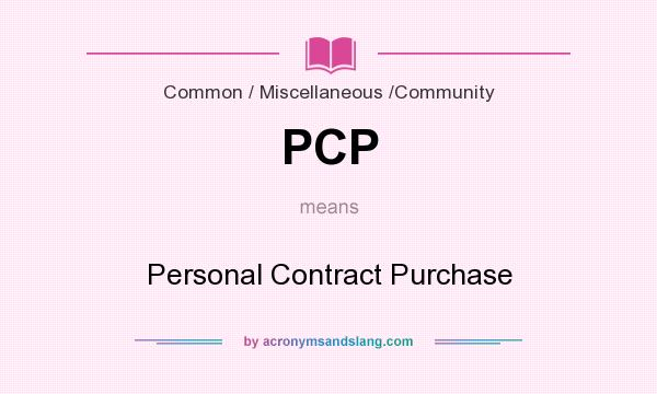 What does PCP mean? It stands for Personal Contract Purchase