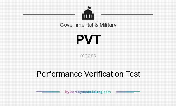 What does PVT mean? It stands for Performance Verification Test