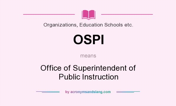 What does OSPI mean? It stands for Office of Superintendent of Public Instruction