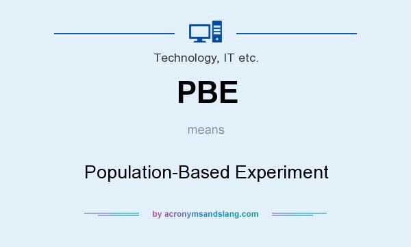 What does PBE mean? It stands for Population-Based Experiment