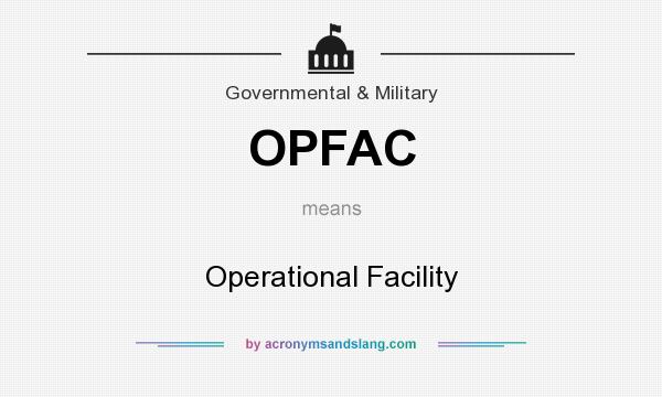 What does OPFAC mean? It stands for Operational Facility