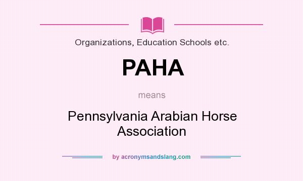 What does PAHA mean? It stands for Pennsylvania Arabian Horse Association