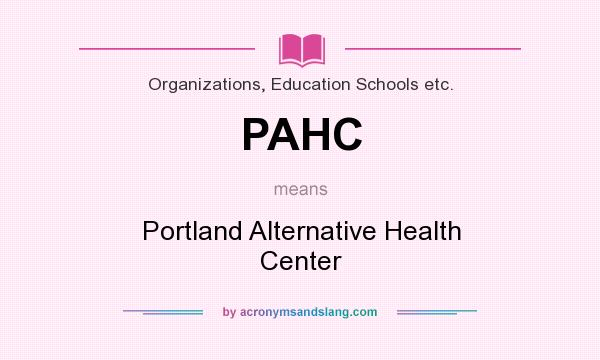 What does PAHC mean? It stands for Portland Alternative Health Center