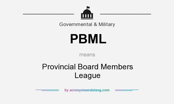 What does PBML mean? It stands for Provincial Board Members League