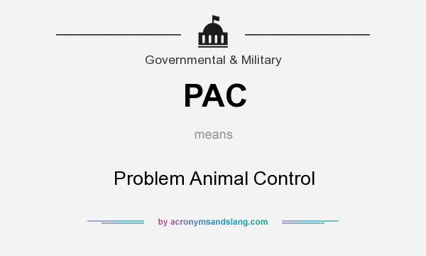 What does PAC mean? It stands for Problem Animal Control