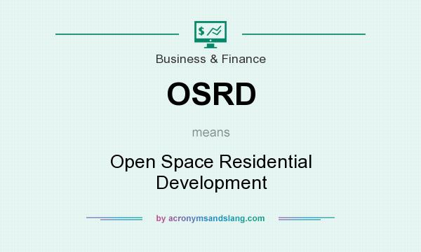What does OSRD mean? It stands for Open Space Residential Development
