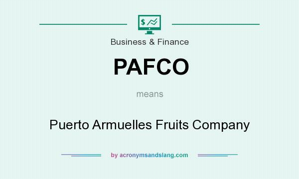 What does PAFCO mean? It stands for Puerto Armuelles Fruits Company