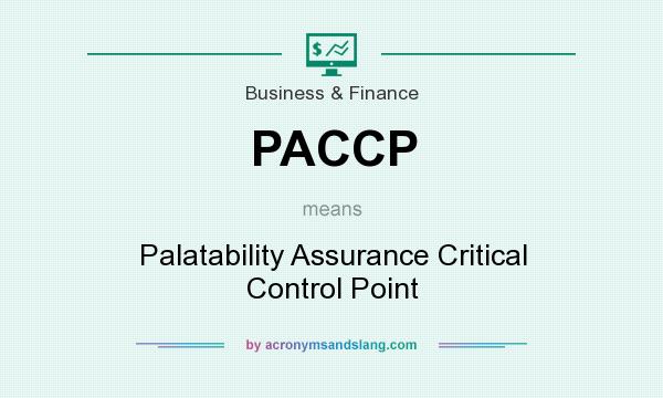 What does PACCP mean? It stands for Palatability Assurance Critical Control Point