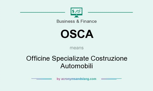 What does OSCA mean? It stands for Officine Specializate Costruzione Automobili
