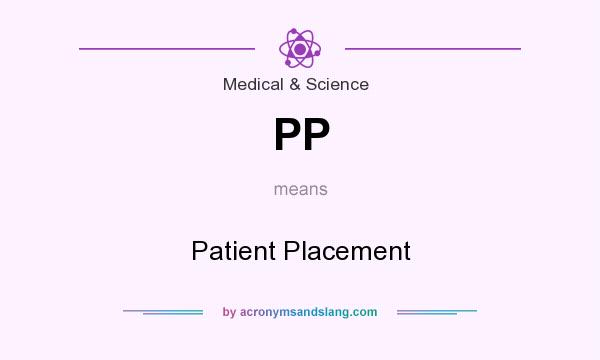 What does PP mean? It stands for Patient Placement