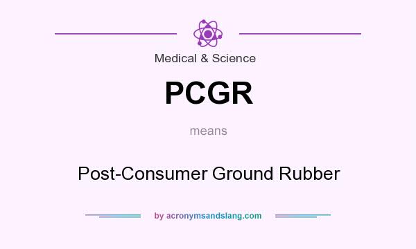 What does PCGR mean? It stands for Post-Consumer Ground Rubber