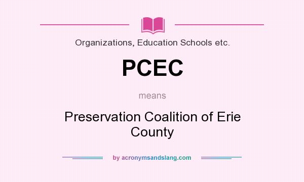 What does PCEC mean? It stands for Preservation Coalition of Erie County