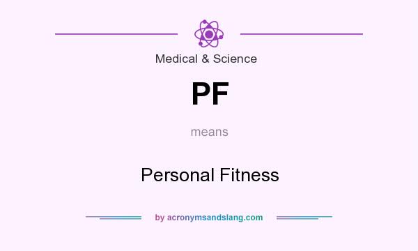 What does PF mean? It stands for Personal Fitness