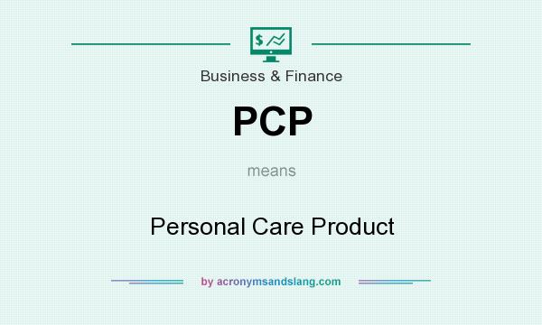 What does PCP mean? It stands for Personal Care Product