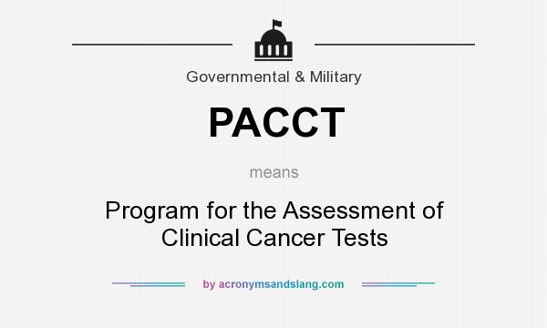 What does PACCT mean? It stands for Program for the Assessment of Clinical Cancer Tests