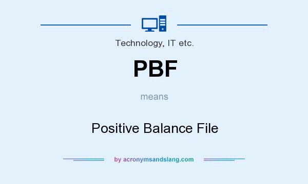 What does PBF mean? It stands for Positive Balance File