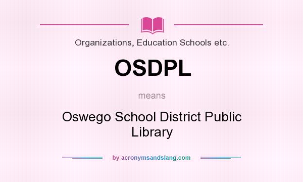 What does OSDPL mean? It stands for Oswego School District Public Library