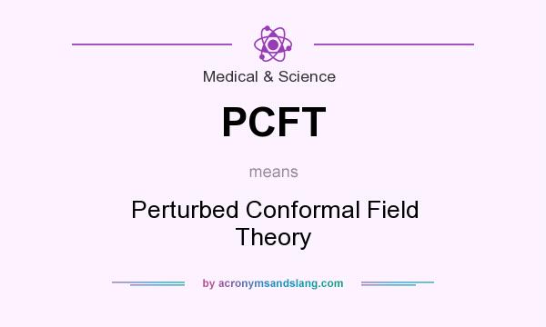 What does PCFT mean? It stands for Perturbed Conformal Field Theory
