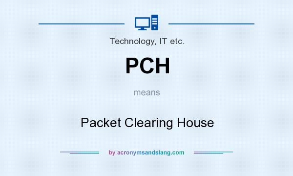 What does PCH mean? It stands for Packet Clearing House